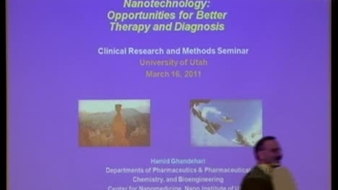 Thumbnail for 03/16/11 - Nanotechnology: opportunities for better therapy &amp; diagnosis