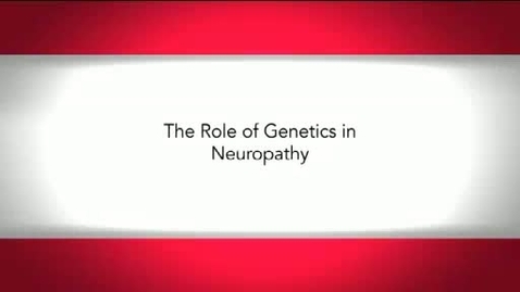 Thumbnail for The Role of Genetics in Neuropathy