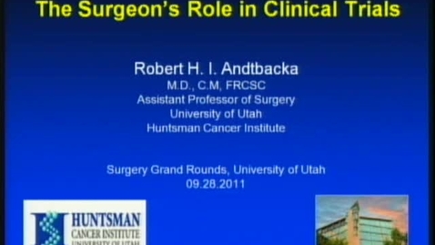 Thumbnail for The Surgeons Role in Clinical Trials - Robert Andtbacka - 09/28/11