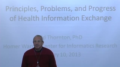 Thumbnail for entry Principles, Problems, and Progress of Health Information Exchange - Sid Thornton - 1/10/2013