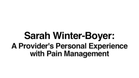 Thumbnail for Sara Winter-Boyer, M.D.: A Provider's Experience With Pain Management