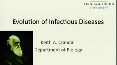 Thumbnail for entry Evolution of Infectious Diseases | Keith Crandall, PhD | 2011-03-31