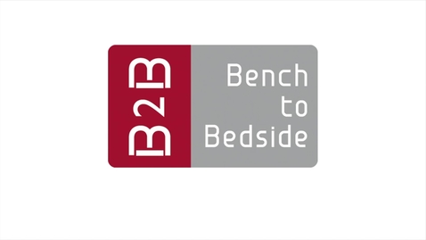 Thumbnail for entry B2B: Bench to Bedside