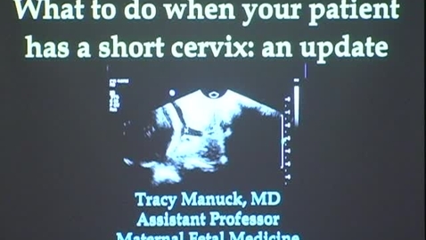 Thumbnail for What to do when your patient has a short cervix