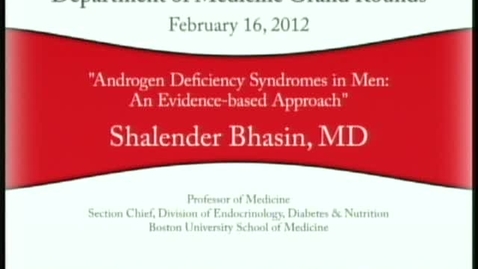 Thumbnail for 02/16/12 - Androgen Deficiency Syndromes in Men