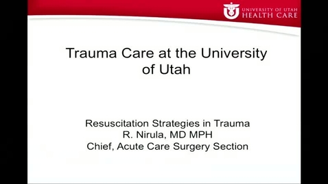 Thumbnail for 4/21/16 Resuscitation Strategies in Trauma