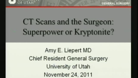 Thumbnail for CT Scans and the Surgeon - Amy E. Liepert MD - 11/23/11