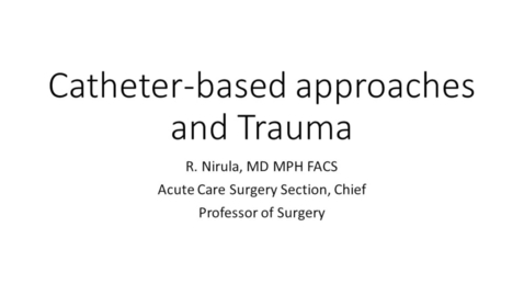 Thumbnail for 4/19/18 Catheter-based approaches and Trauma