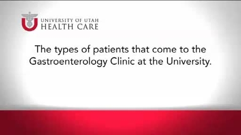 Thumbnail for The types of patients that come to the Gastroenterology Clinic at the University.