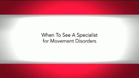 Thumbnail for When To See A Specialist for Movement Disorders