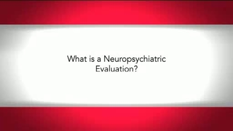 Thumbnail for What is a Neuropsychiatric Evaluation?