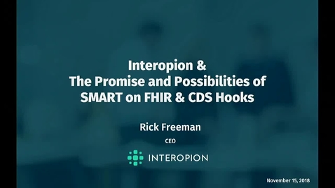 Thumbnail for entry Interopion &amp; The Promise and Possiblities of SMART on FHIR &amp; CDS Hooks