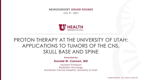 Thumbnail for Proton Therapy at the University of Utah: Applications to Tumors of the CNS, Skull Base and Spine