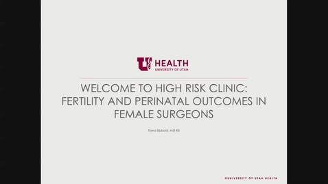 Thumbnail for Welcome to high risk clinic: Fertility &amp; perinatal outcomes in female surgeons