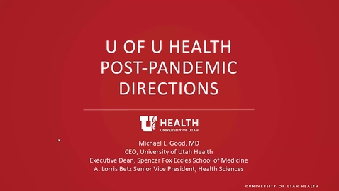Thumbnail for entry 9/14/2022 U of U Health - Post Pandemic Directions