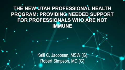 Thumbnail for June4_Room2_1115am_THE-NEW-UTAH-PROFESSIONAL-HEALTH-PROGRAM-PROVIDING-NEEDED-SUPPORT-FOR-PROFESSIONALS-WHO-ARE-NOT-IMMUNE-Kelli-C-Jacobsen-MSW-Robert-Simpson-MD