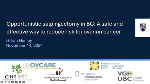 Thumbnail for Opportunistic salpingectomy in BC: A safe &amp; effective way to reduce risk for ovarian cancer
