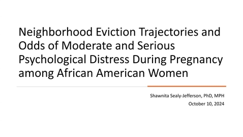 Thumbnail for Neighborhood eviction trajectories &amp; odds of moderate &amp; serious psychological distress during pregnancy among African American women