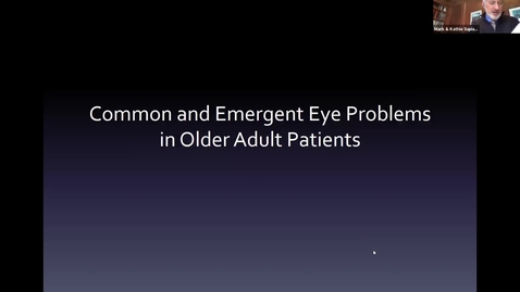 Thumbnail for Common &amp; emergent eye problems in older adult patients