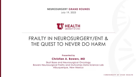 Thumbnail for entry Frailty in Neurosurgery/ENT &amp; the Quest to Never Do Harm