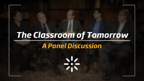 Thumbnail for entry The Classroom of Tomorrow - A Panel Discussion