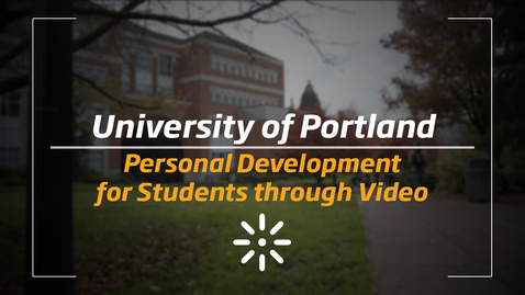 Thumbnail for entry University of Portland: Personal Development for Students through Video