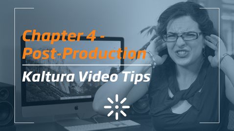 Thumbnail for 4_Kaltura Video Tips - Post-Production