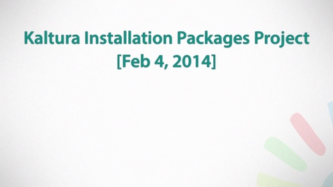 Thumbnail for Installing Kaltura Community Edition - Introduction to Kaltura Installation Packages Project