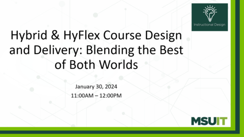 Thumbnail for Hybrid/HyFlex Course Design and Delivery: Blending the Best of Both Worlds
