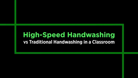 Thumbnail for High-Speed Handwashing versus Traditional Handwashing in a Classroom
