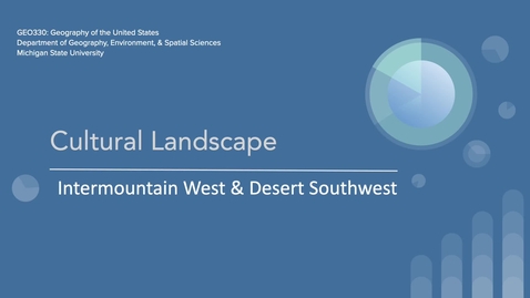 Thumbnail for GEO330: Cultural Landscape: Intermountain West &amp; Desert Southwest