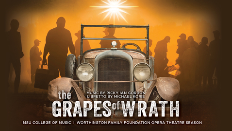 Thumbnail for MSU Opera Theatre: Grapes of Wrath | November 22, 2025, 7:00 PM