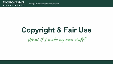 Thumbnail for Copyright &amp; Fair Use: What if I make my own stuff? 