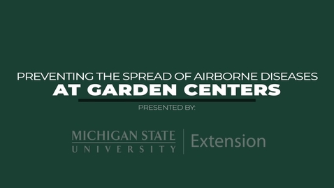 Thumbnail for Preventing the Spread of Airborne Diseases at Garden Centers