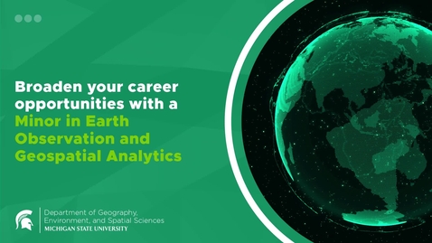 Thumbnail for GEO: Minor in Earth Observation and Geospatial Analytics Video