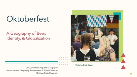 Thumbnail for GEO204: Oktoberfest: A Geography of Beer, Identity, &amp; Globalization