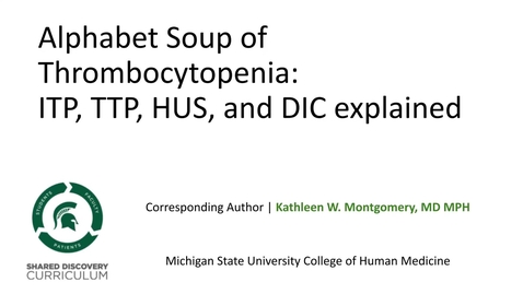 Thumbnail for Alphabet Soup of Thrombocytopenia: ITP, TTP, HUS, and DIC explained