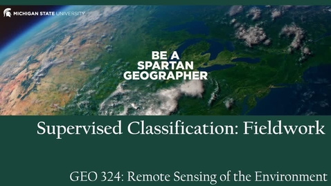 Thumbnail for GEO 324, Video Microlecture: Unit 05 (Classification Approaches), Lesson 03 (Supervised Classification: Fieldwork)