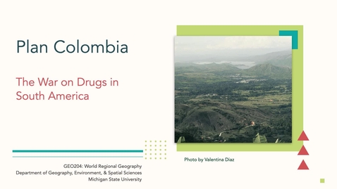 Thumbnail for GEO204: Plan Colombia:The War on Drugs in South America