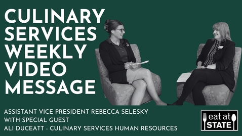 Thumbnail for Culinary Services Weekly Video 5.29.26 - Assistant Vice President Rebecca Selesky with Special Guest Ali Duceatt from Human Resources