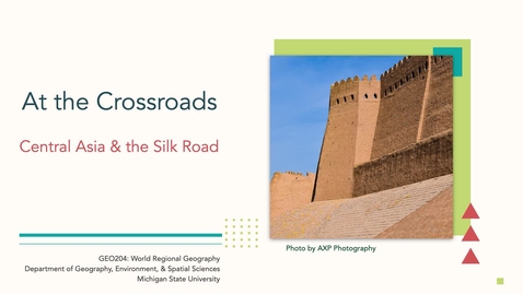 Thumbnail for GEO204: At the Crossroads: Central Asia &amp; the Silk Road