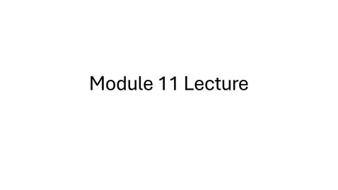 Thumbnail for Module 11 Lecture