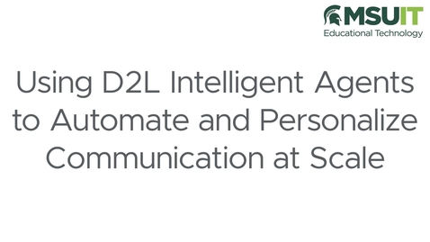 Thumbnail for Using D2L Intelligent Agents to Automate and Personalize Communication at Scale