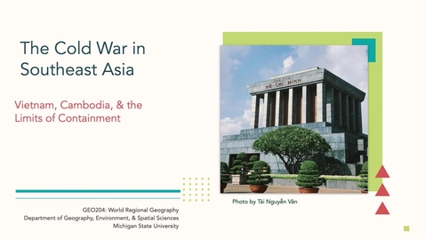 Thumbnail for GEO204: The Cold War in Southeast Asia: Vietnam, Cambodia, &amp; the Limits of Containment