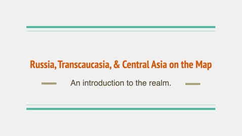 Thumbnail for GEO204: Russia, Central Asia, &amp; Transcaucasia on the Map