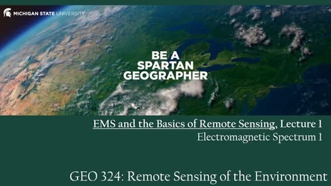 Thumbnail for GEO 324, Video Microlecture: Unit 02 (EMS and the Basics of Remotely Sensed Imagery), Lesson 01 (Electromagnetic Radiation 1)