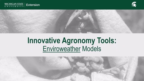 Thumbnail for Innovative Agronomy Tools: Enviroweather Models