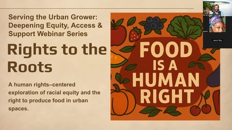 Thumbnail for Serving the Urban Grower Webinar Series Session 2 - Rights to Roots