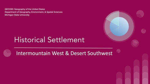 Thumbnail for GEO330: Historical Settlement: Intermountain West &amp; Desert Southwest