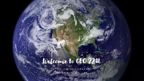 Thumbnail for Welcome to GEO 221Lv (Introduction to Geographic Information Lab)